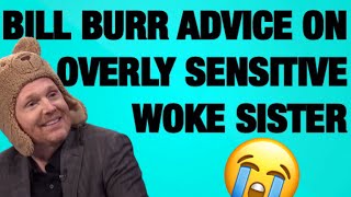 Bill Burr advice on overly sensitive woke sister | Monday Morning Podcast