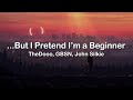 ...But I Pretend I'm a Beginner - TheDooo, GBSN, John Silkie | sub. español + lyrics