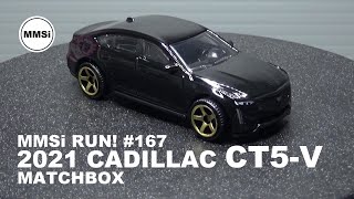 MMSi RUN! 167 2021 CADILLAC CT5-V / MATCHBOX ( 2021 キャデラック CT5-V / マッチボックス )