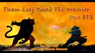 Tuam Leej Kuab The Hmong Shaman Warrior ( Part 315 ) 17/8/2022