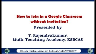 how to join a google classroom without invitation, if you know the class code