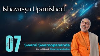 Talk 07 of 23 | Ishavasya Upanishad | Swami Swaroopananda #chinmayamission