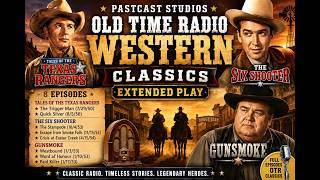 Old Time Radio Western Classics | Gunsmoke, The Six Shooter & Fort Laramie | PastCast Studios