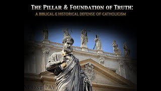 Patristic Pillars presents: Pillar \u0026 Foundation Catholic conference