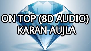 On Top (8D Audio) Karan Aujla | Yeah Proof | New Latest Punjabi Songs 2022 { Use Headphones} JBKL