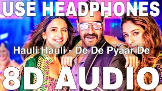 Hauli Hauli (8D Audio) || De De Pyaar De || Neha Kakkar, Garry S || Ajay Devgn, Tabu, Rakul Preet