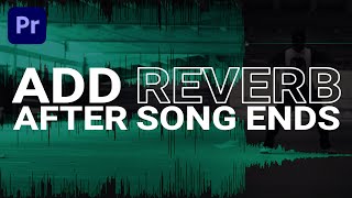 End a Song with REVERB | Premiere Pro