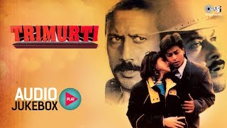 Trimurti Audio Songs Jukebox | Jackie Shroff, Anil Kapoor, Shahrukh Khan | Superhit Hindi Songs