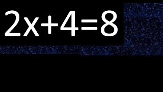 2x+4=8 how to solve linear equations, find x unknown variable