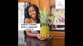 50: Ashley Chong - Raw \u0026 Radiant