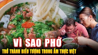 VÌ SAO PHỞ TRỞ THÀNH BIỂU TƯỢNG ẨM THỰC VIỆT NAM ? Góc Kiến Thức