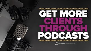 NEW Strategies To Get More Clients Through Podcasts In 2022 - The Brand Doctor