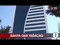 bakıya qar yağacaq hava proqnozu rtv