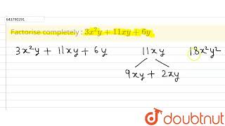 Factorise completely : 3x^(2) y + 11 xy + 6y | 8 | FACTORISATION | MATHS | ICSE | Doubtnut