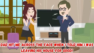 Dad Hit Me Across the Face When I Told Him I Was Leaving His House for Good!