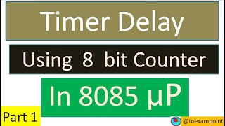 Delay program | 8 bit counter Delay | 8085 Delay Program | 8085 Microprocessor | 8085 Programming