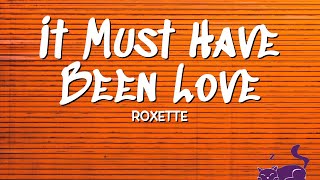 It Must Have Been Love - Roxette (Lyrics)