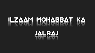 Ilzaam Mohabbat Ka - JalRaj (Official Video) | New Hindi Songs 2022| Blue Fit Music |