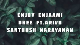 Dhee ft.Arivu - Enjoy Enjaami (lyrics) | Prod.Santhosh Narayanan | WINGLESS FAIRY👼