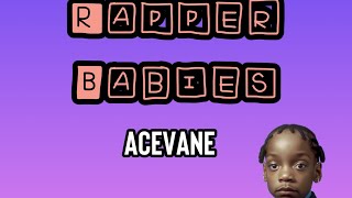 AceVane : Rapper Babies 1-4