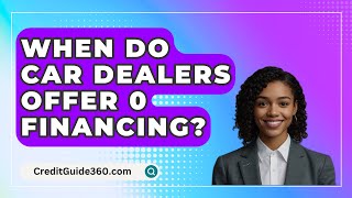 When Do Car Dealers Offer 0 Financing? - CreditGuide360.com