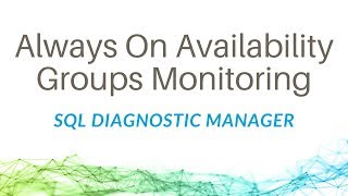 Always On Availability Groups Monitoring with SQL Diagnostic Manager for SQL Server
