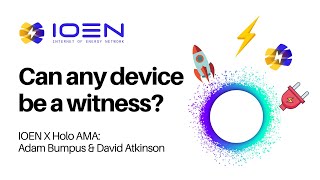 Holochain x IOEN AMA: Can any device be a witness?