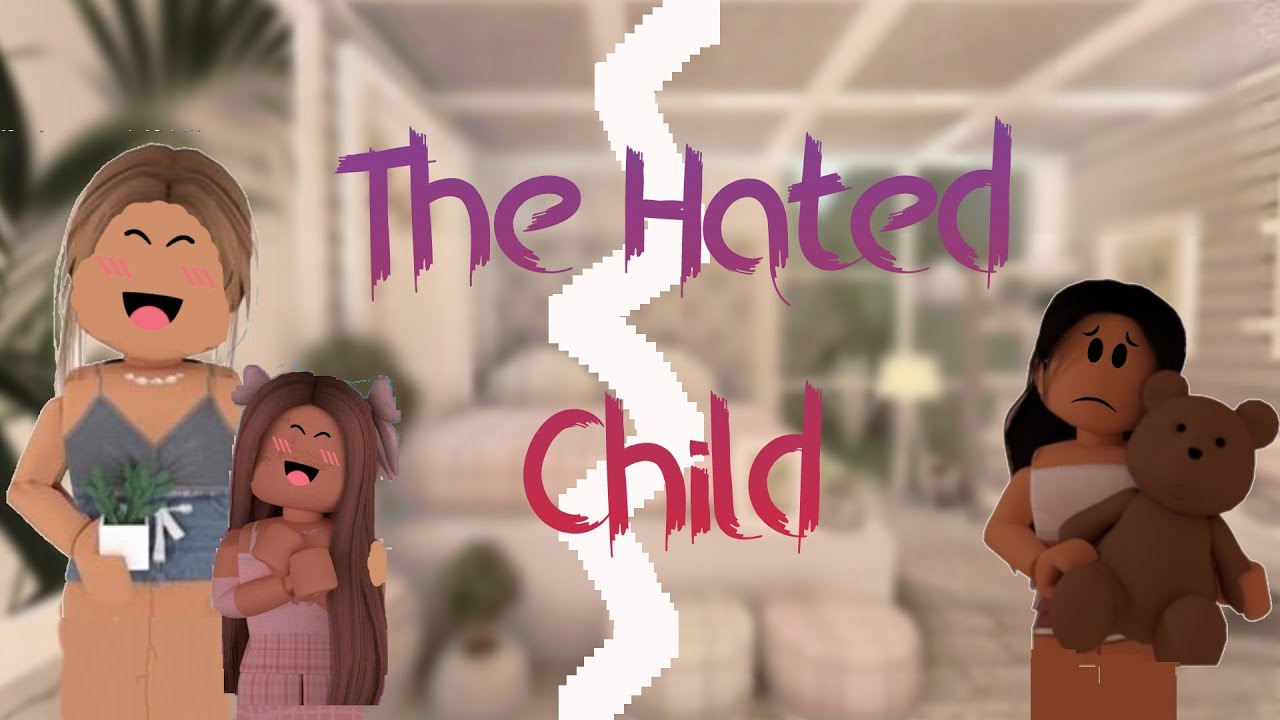 ~ Roblox ~☆ The Hated Child ☆ Brookhaven 🏡 Rp - YouTube