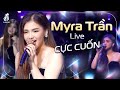 Myra Trần LIVE Loạt Hit Mới Nhất Cực Cuốn Đốt Cháy Cả Hội Trường - GIỮA ĐÊM BẬT KHÓC, RỜI BỎ