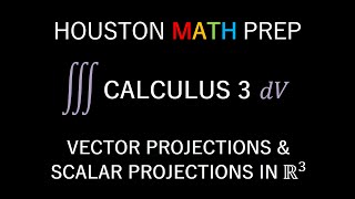 Vector Projections and Scalar Projections (Calculus 3)