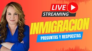 NOTICIAS DE INMIGRACIÓN: PREGUNTAS Y RESPUESTAS