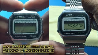 HOW TO RESTORE 1977's VINTAGE CASIO CASIOTRON 46CS-27 DIGITAL WRIST WATCH | WATCH RESTORATION