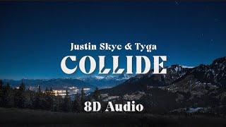 Justin Skye - Collide (Ft. Tyga) | 8D AUDIO w/ LYRICS