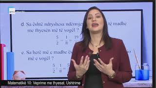 Matematikë 10 - Veprime me thyesat. Ushtrime.