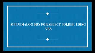 OPEN SELECT FOLDER DIALOG BOX USING VBA , EXCEL , VBA , VISUAL BASIC FOR APPLICATION, EXCEL BASIC