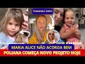 Maria Alice não acorda bem/Poliana começa novo projeto hoje