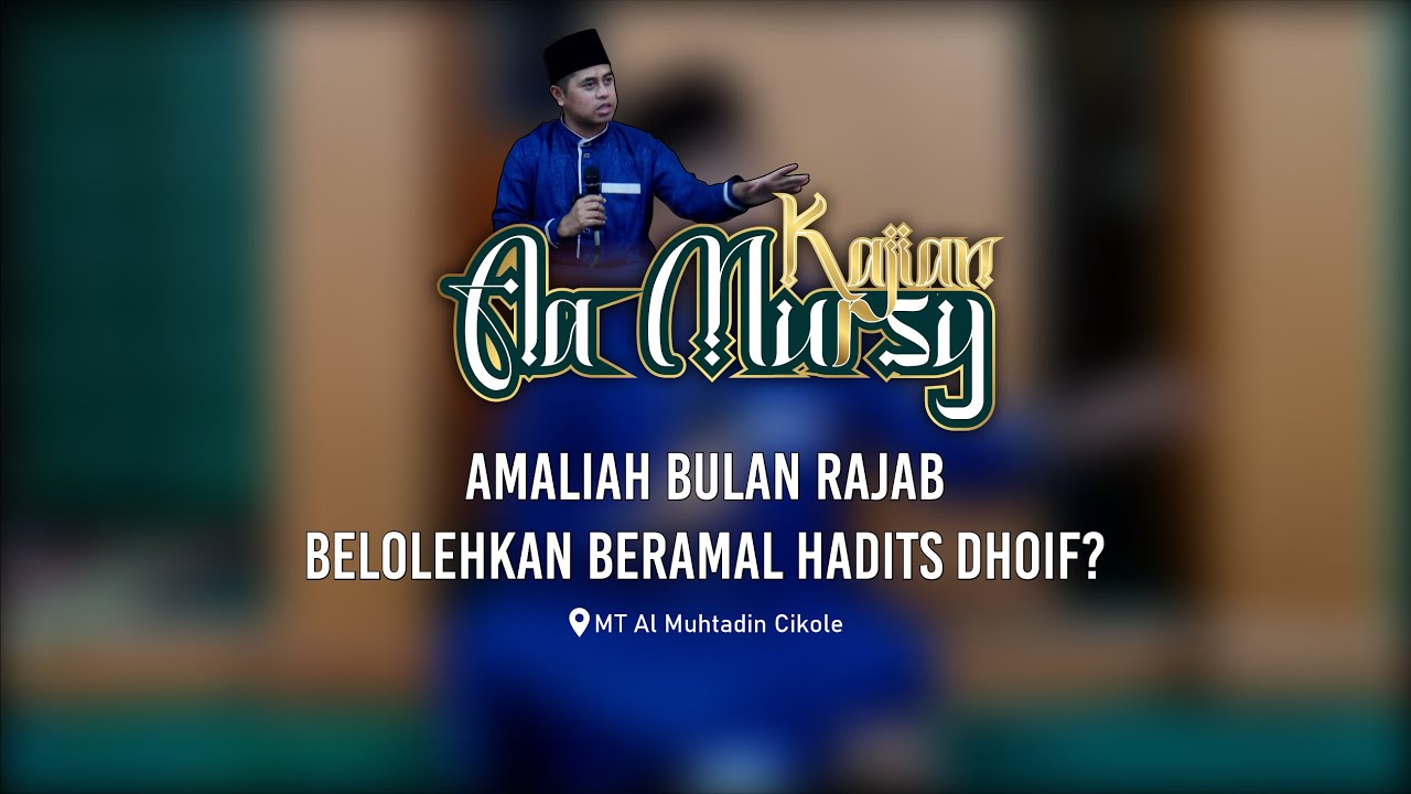 AMALIAH BULAN RAJAB, BOLEHKAN BERAMAL HADITS DHOIF? | Kajian Aa Mursy ...