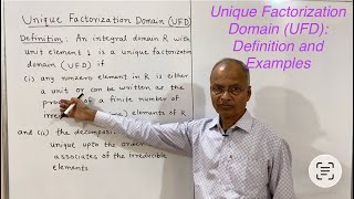 Unique Factorization Domains (UFD): Definition and Examples