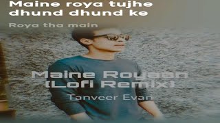 Mein Royaan Lofi Remix ( Lyrics) Tanveer Evan || Lyrics Song || Resso Lyrics Song