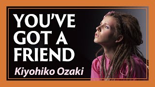 You've got a friend - Kiyohiko Ozaki　君の友だち - 尾崎紀世彦