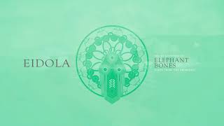 Eidola - Elephant Bones