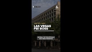 Top boss at FBI Las Vegas field office to be dismissed, what the impact could be