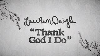 Lauren Daigle - Thank God I Do