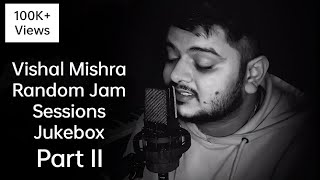Vishal Mishra | Random Jam sessions Part 2 | Jukebox #vishalmishra #jamsession #random