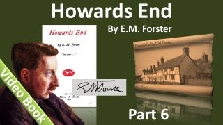 Part 6 - Howards End Audiobook by E. M. Forster (Chs 39-44)