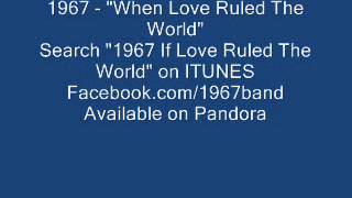 1967 - When Love Ruled The World