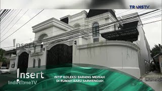 INTIP KOLEKSI BARANG MEWAH DI RUMAH BARU SARWENDAH @ INSERT HARI INI