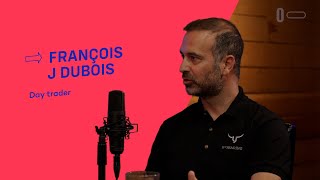 Comment s’enrichir en « day trading » avec Francois J. Dubois - Garde le Change - Épisode 05