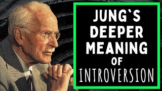 Jung's Deeper Meaning of Introversion