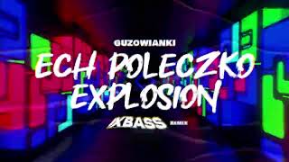 Guzowianki - Explosion Ech poleczko (XBASS Remix)